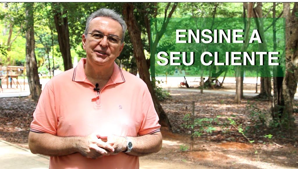 Para um bom serviço, ENSINE a seu cliente!
