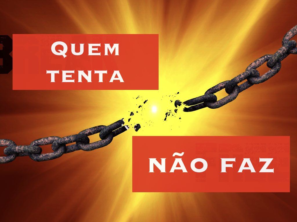 Quem tenta não faz!