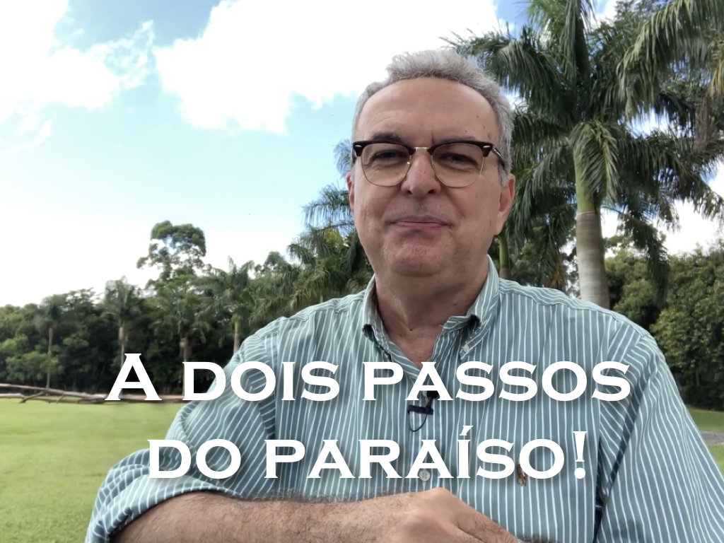 Estou a dois passos do paraíso!