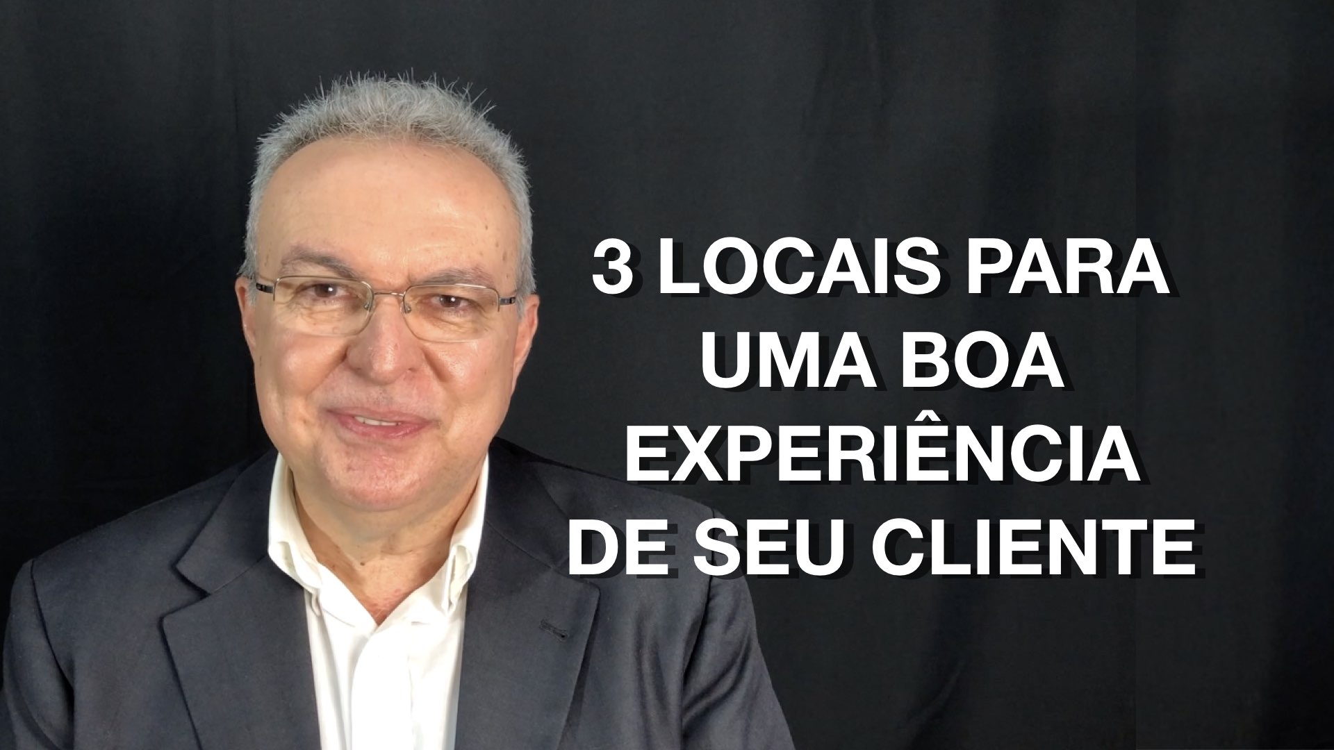 Três locais para uma boa experiência de seu cliente!