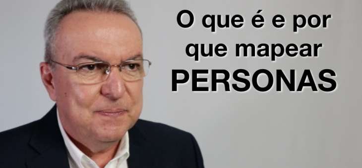 O QUE é – POR QUE mapear PERSONAS!